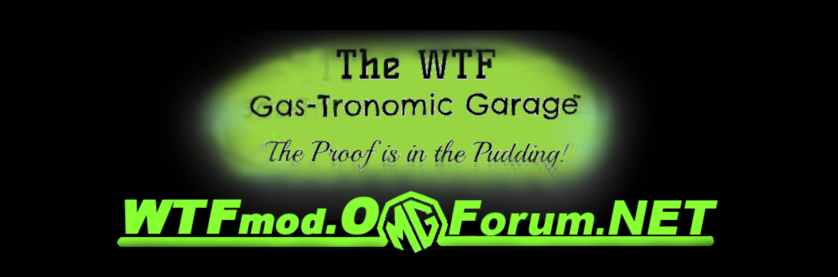 The Gas-Tronomic Garage - The WTF MOD