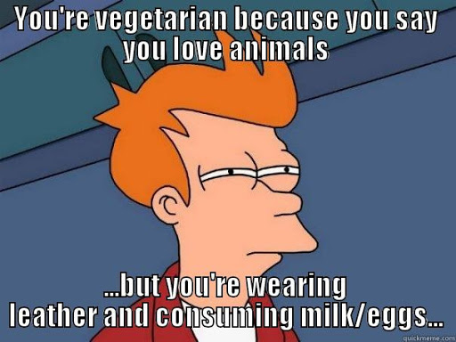 Why vegetarians/vegans are hypocrites... 3d26c110