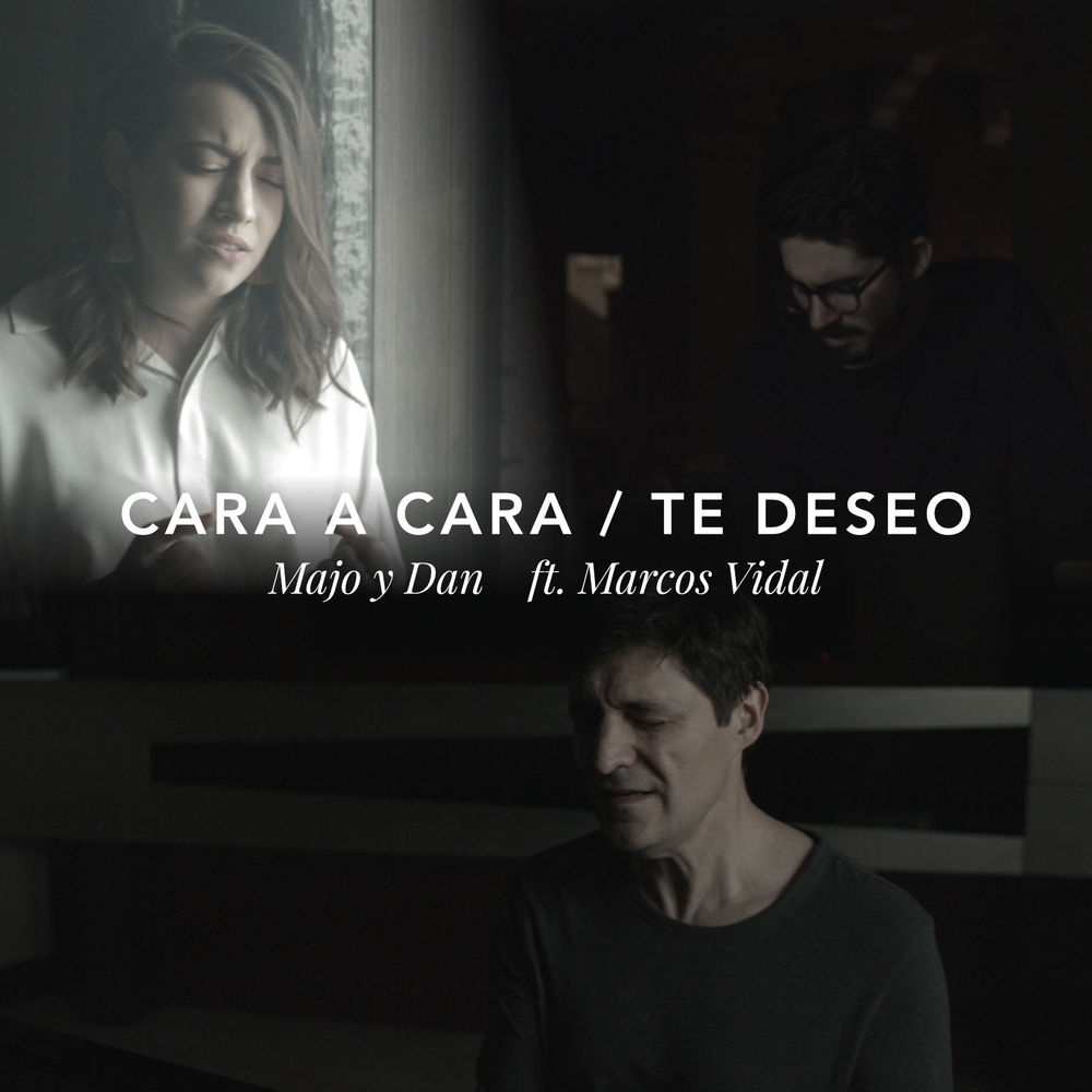 Majo y Dan - Cara a Cara _ Te Deseo (feat. Marcos Vidal)  Majo_y10