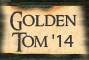 Golden Tom 2014 Thread!