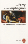 [Ferry, Luc & Jerphagnon, Lucien] La tentation du christianisme 97822511