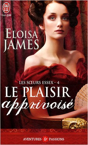 Les soeurs Essex, Tome 4 : Le plaisir apprivoisé d'Eloisa James Plaisi10