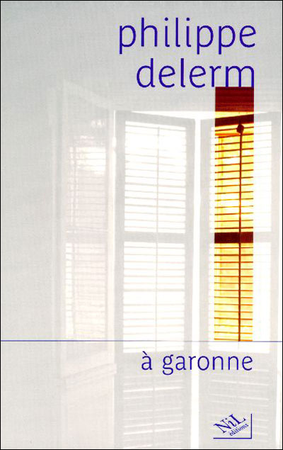 [Delerm, Philippe] A Garonne 97828410