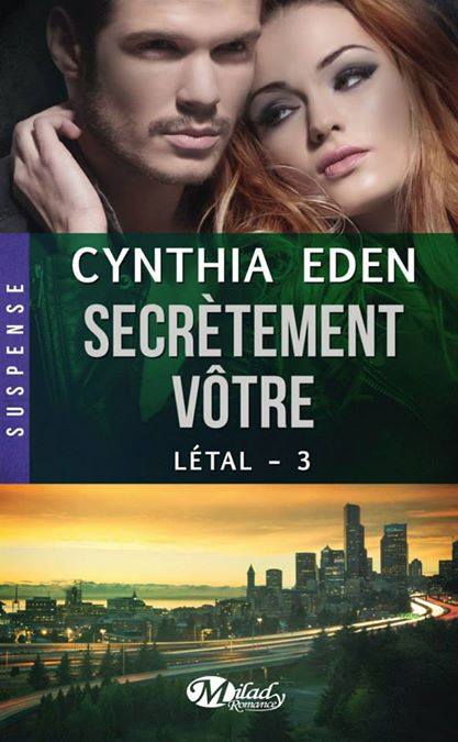 Létal - Tome 3 : Secrètement vôtre de Cynthia Eden 10552510