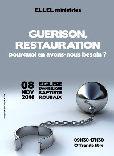 GUERISON, RESTAURATION : le 8 novembre 2014 à l'église Baptiste de ROUBAIX Affich11