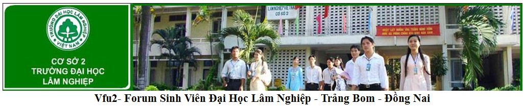 Vfu2- Forum Sinh Viên Đại Học Lâm Nghiệp - Trảng Bom - Đồng Nai