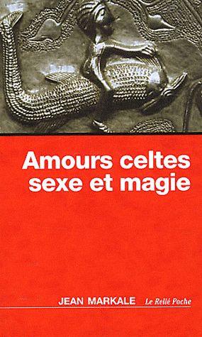 Amours celtes sexe et magies de Jean Markale 90412410