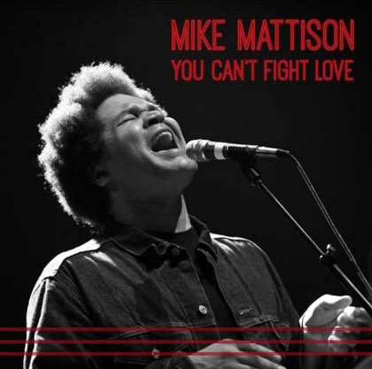 Mike MATTISON You Can't Fight Love 161ca710