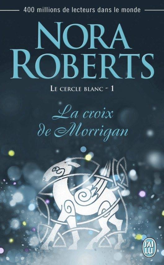 ROBERTS Nora - LE CERCLE BLANC - Tome 1 :  la croix des Morrigan Morrig10