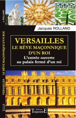 Livre: "Versailles, le rêve maçonnique d'un roi", par Claude Rolland Versai22