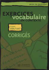 Exercices de vocabulaire en contexte - Corrigés Niveau débutant Exerci10