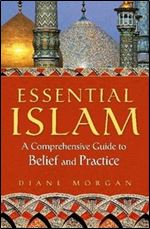 Essential Islam: A Comprehensive Guide to Belief and Practice - Diane Morgan Essent10