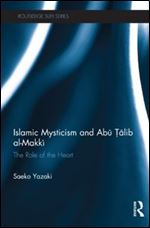 Islamic Mysticism and Abu Talib Al-Makki: The Role of the Heart  - Saeko Yazaki Islami11