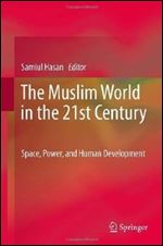 The Muslim World in the 21st Century: Space, Power, and Human Development The_mu10