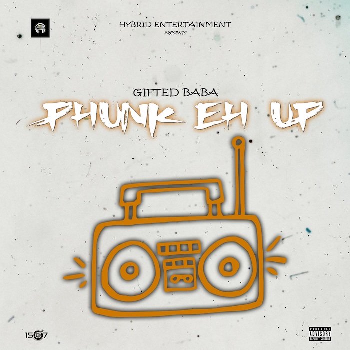 [Music] Gifted Baba – Phunk Eh Up | Mp3 Gifted10