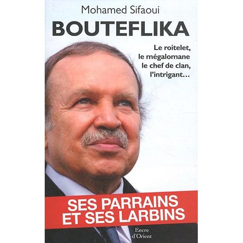Bouteflika : Ses parrains et ses larbins 51be4t10