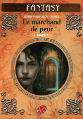 BOBBY PENDRAGON (Tome 01) LE MARCHAND DE PEUR de D.J. MacHale 97820123
