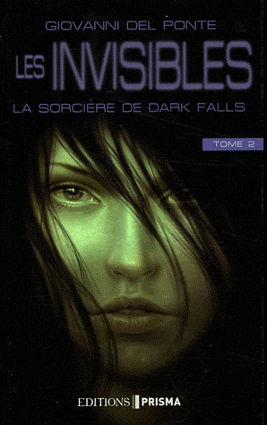 LES INVISIBLES (Tome 2) LA SORCIÈRE DE DARK FALLS de Giovanni Del Ponte 97828110