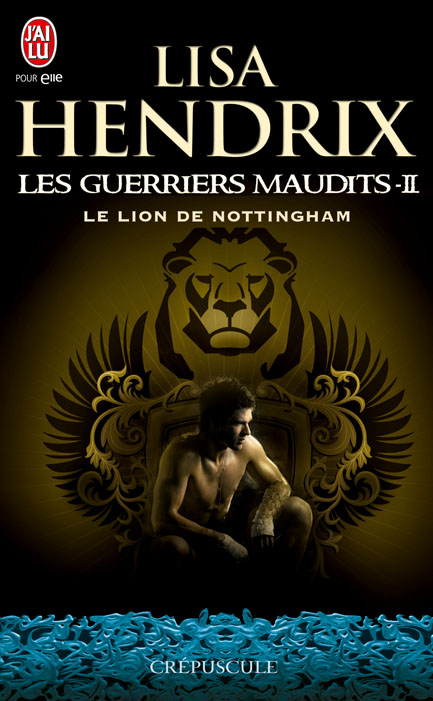 HENDRIX Lisa - LES GUERRIERS MAUDITS - Tome 2 : Le lion de Nottingham Hendri10