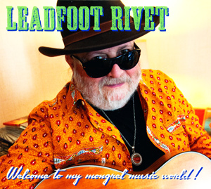 Leadfoot RIVET - Welcome to my mongrel music world !(2012) 8727_b10
