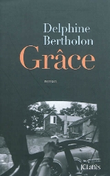 delphine bertholon - [Bertholon, Delphine] Grâce 97827010