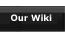 Our Wiki