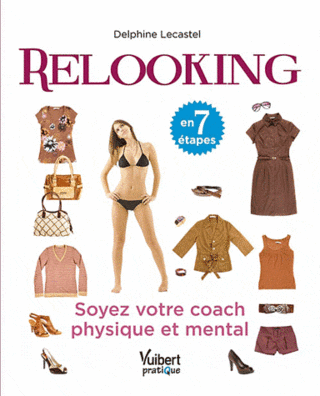 RELOOKING EN 7 ETAPES - SOYEZ VOTRE COACH PHYSIQUE ET MENTAL de Delphine Lecastel 97823110