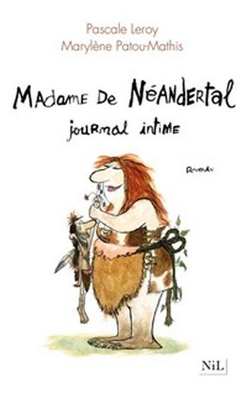 [Leroy, Pascale & Patou-Mathis, Marylène] Madame de Néandertal: journal intime Couv3511