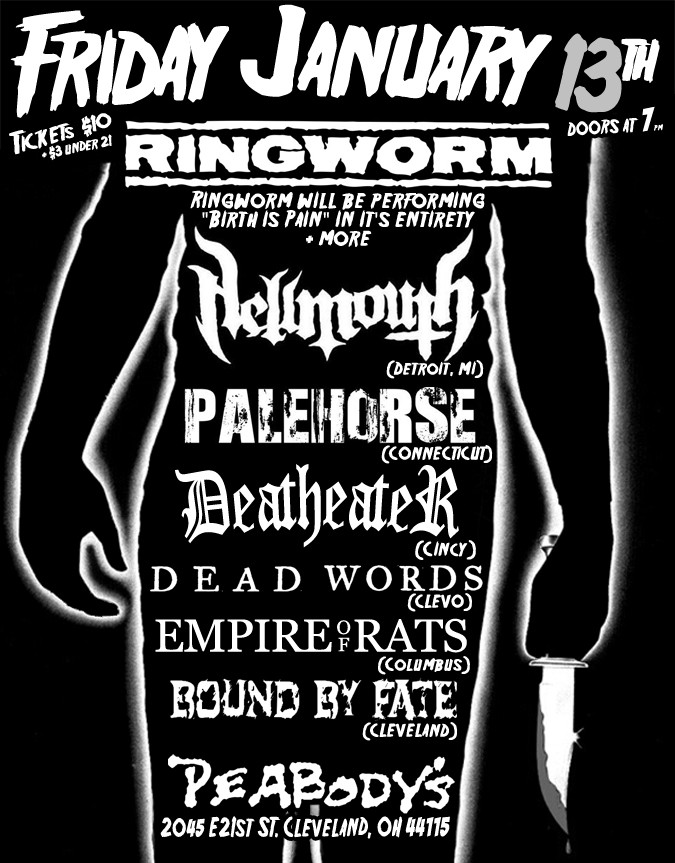 FRIDAY JAN. 13TH IN CLEVELAND(RINGWORM performing the album Birth is Pain in it's entirety + other surprises, HELLMOUTH, PALEHORSE, + OTHERS) Fri_1310