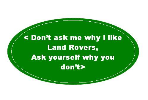 Stickers - Don't ask me why I like Land Rovers, Ask yourself why you don't  Sticke10