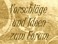 Vorschläge und Ideen zum Forum