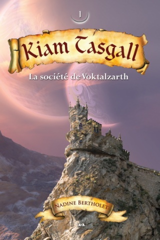 KIAM TASGALL (Tome 1) LA SOCIETE DE VOLKTALZARTH de Nadine Bertholet Tome_111