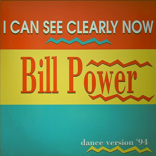 Bill Power - I Can See Clearly Now (Dance Version '94) [ 12'' Italy] (1994) 20/03/2023 Front153