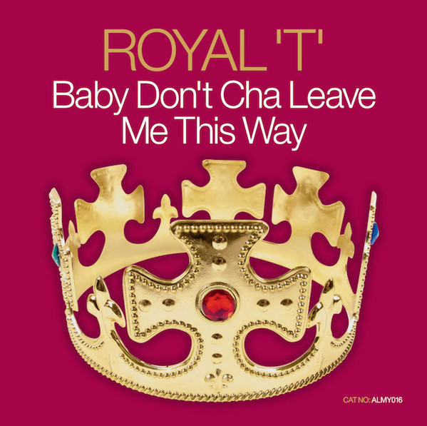 Royal T - Baby Dont Cha Leave Me This Way (Versiones 1992) R-114811