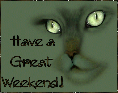 HAVE A GREAT WEEKEND!! 0810