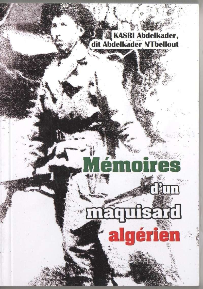 « Mémoires d’un maquisard algérien» de Kasri Abdelkader sur les étals!  Kasri10