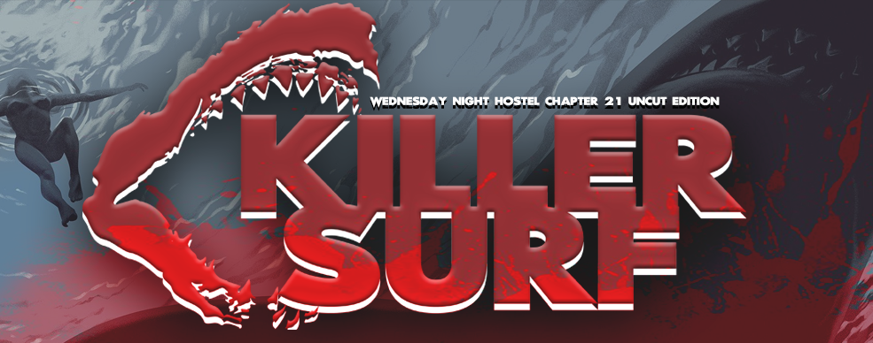 CHAPTER 21! "KILLER SURF" UNCUT EDITION   Bigban10