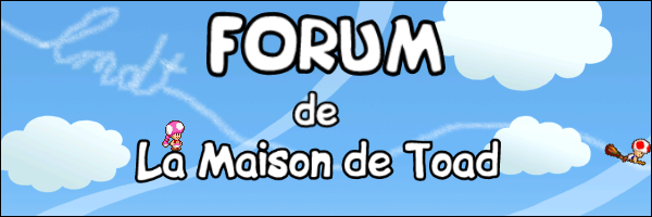 Forum de La Maison de Toad