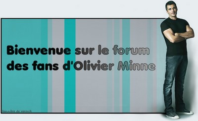 Le Forum des Fans d'Olivier Minne