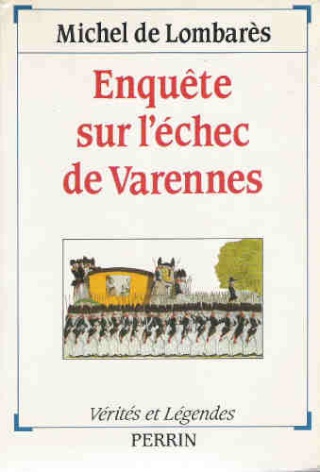 "Enquête sur l'échec de Varennes" par Michel de Lombarès Varenn10