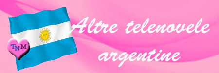 ALTRE TELENOVELE ARGENTINE