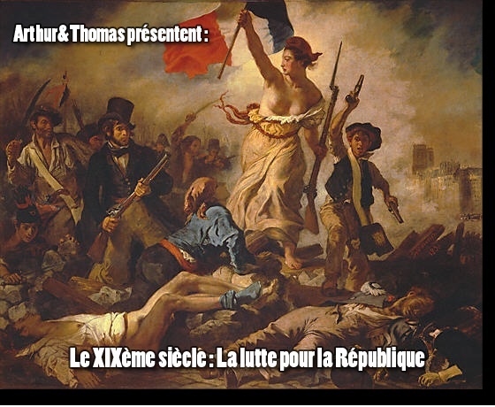 Résumé partie 136 : Le XIXème siècle : la lutte pour la République. 13612