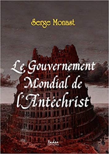 Le Gouvernement Mondial de l'Antéchrist - Un livre de Serge Monast ! 510yz510