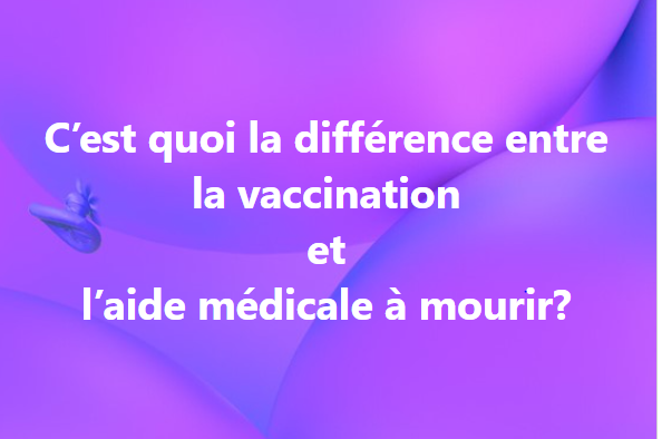 C'est quoi la différence entre la Vaccination et l'Aide Médicale à Mourir ? Captu407