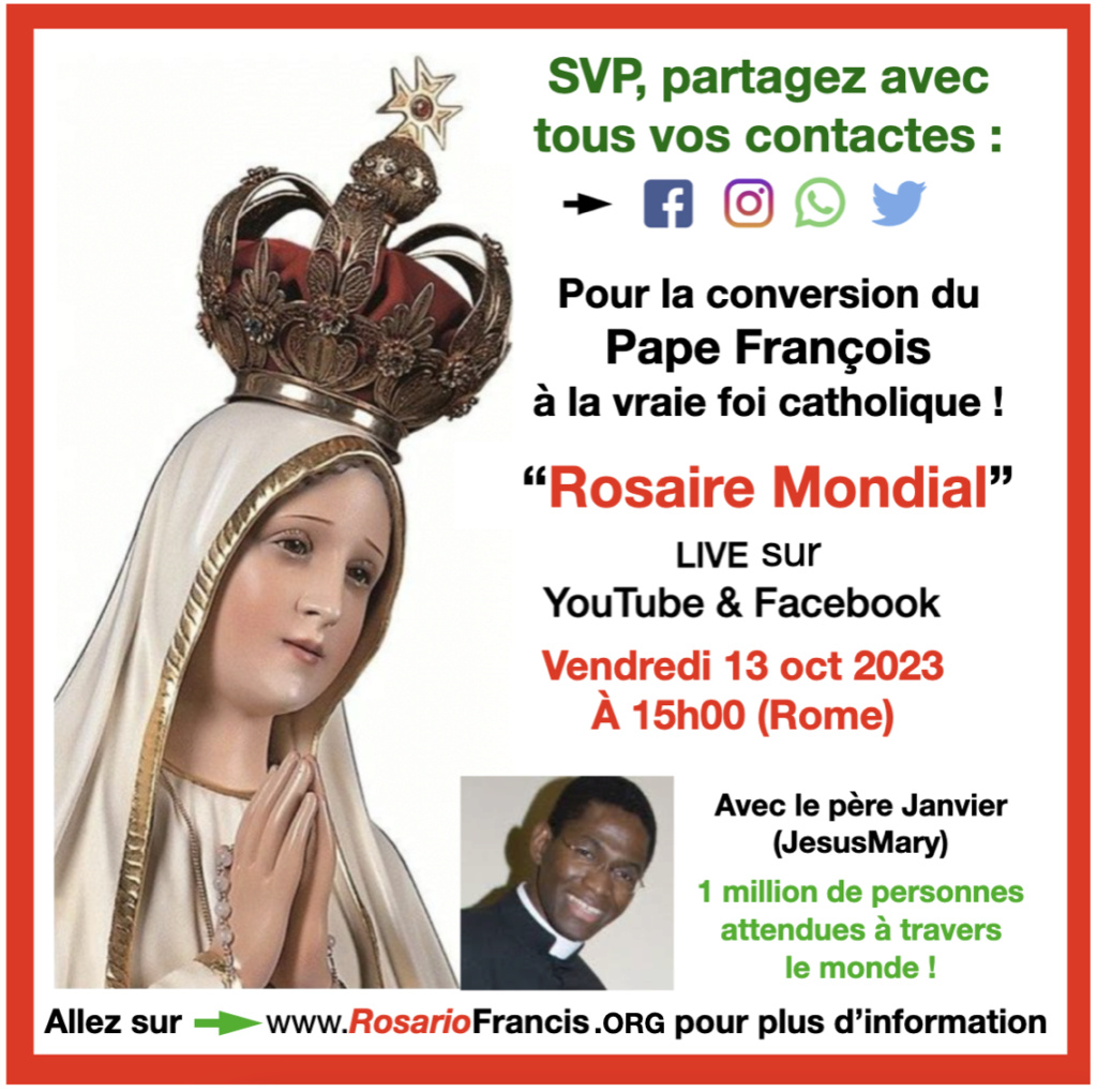 Vidéo-Choc : "Rosaire Mondial pour la Conversion du Pape François à la Vraie Foi - 13 octobre 15H00  Franza10