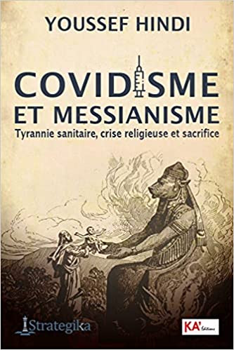 NOUVEAUTÉ DE Youssef Hindi : Covidisme et Messianisme. Tyrannie Sanitaire, Crise Religieuse et Sacri Mes1010