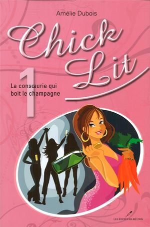 CHICK LIT (Tome 1) LA CONSOEURIE QUI BOIT LE CHAMPAGNE de Amélie Dubois Livre_10