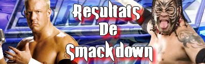 Resultats des Show de Smackdown