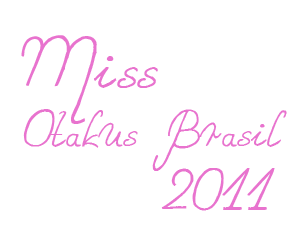 Miss Otakus Brasil 2011 Missob11