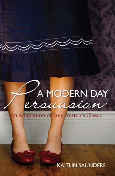 A Modern Day Persuasion: An Adaptation of Jane Austen's Novel de Kaitlin Saunders C9c32d10